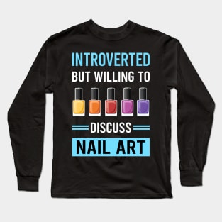 Introverted Nail Art Nail Tech Nails Manicure Manicurist Pedicure Pedicurist Long Sleeve T-Shirt